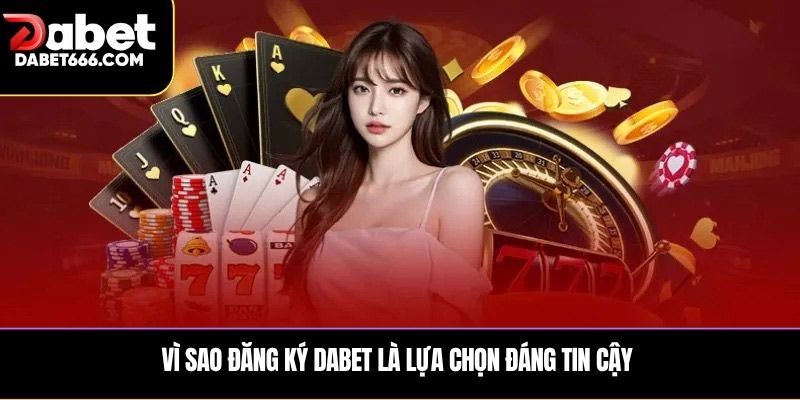 Những chú ý quan trọng khi đăng ký DABET
