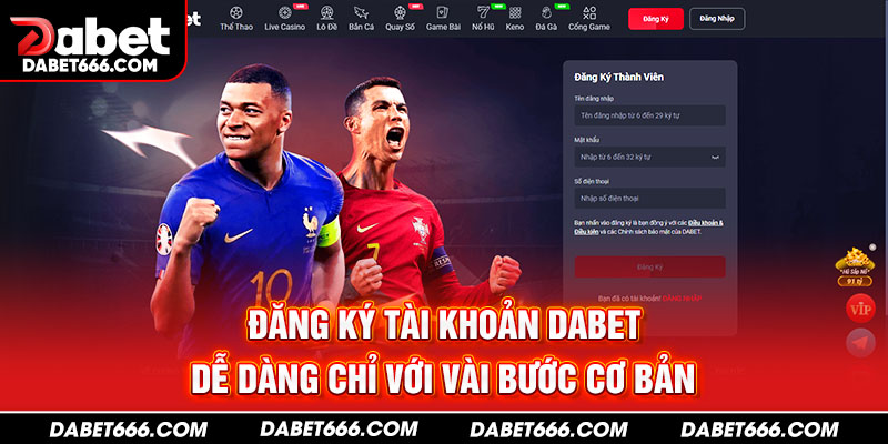 Đăng ký tài khoản DABET dễ dàng chỉ với vài bước cơ bản