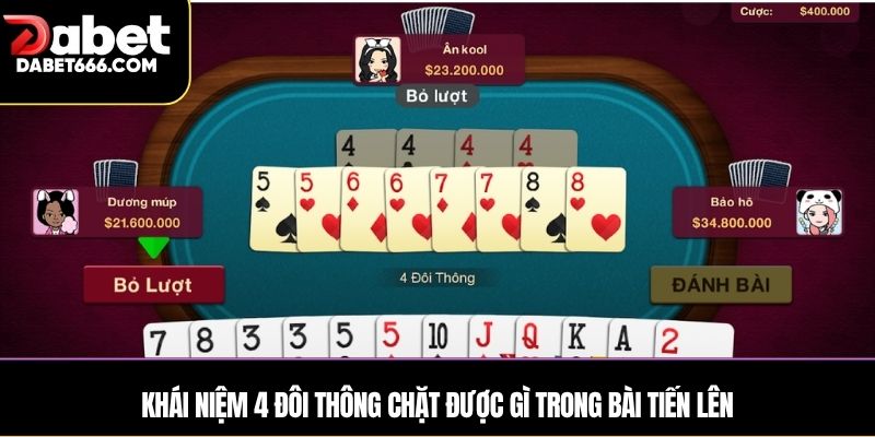 Khái niệm 4 đôi thông chặt được gì trong bài Tiến Lên