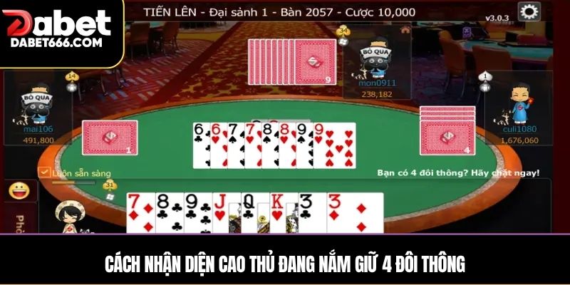 Cách nhận diện cao thủ đang nắm giữ 4 đôi thông