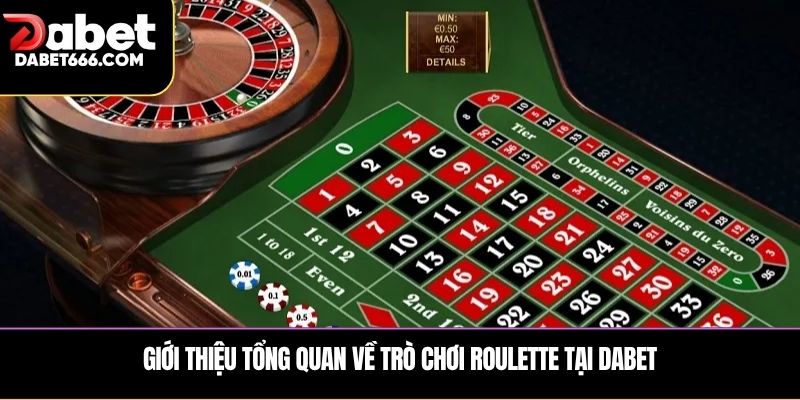 Giới thiệu tổng quan về trò chơi roulette tại Dabet
