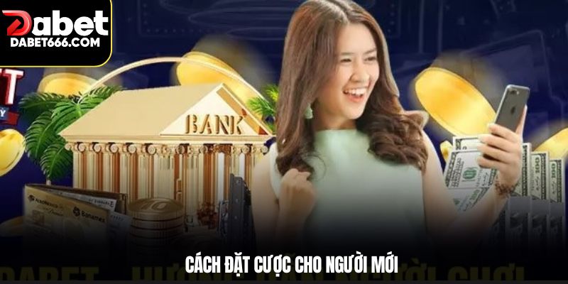 Cách đặt cược cho người mới 