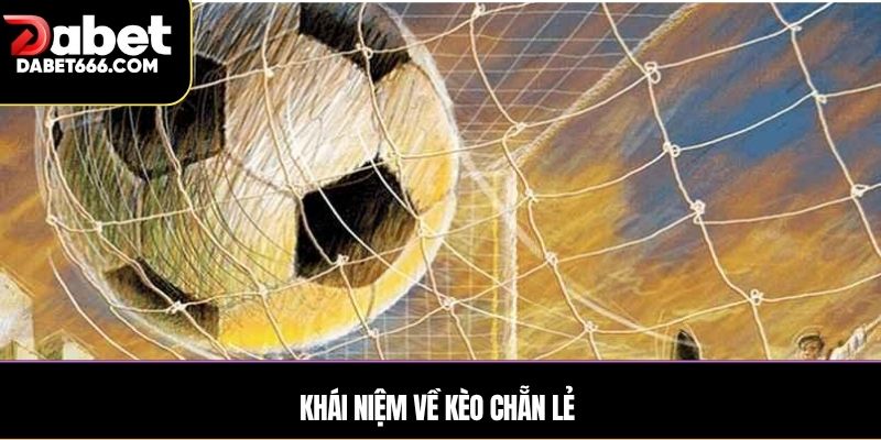 Khái niệm về kèo chẵn lẻ 