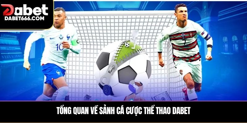 Tổng quan về sảnh cá cược thể thao DABET