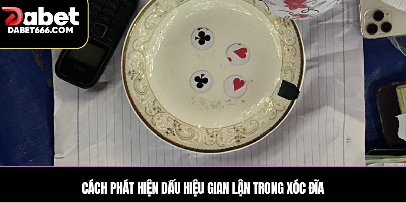 Cách phát hiện dấu hiệu gian lận trong xóc đĩa