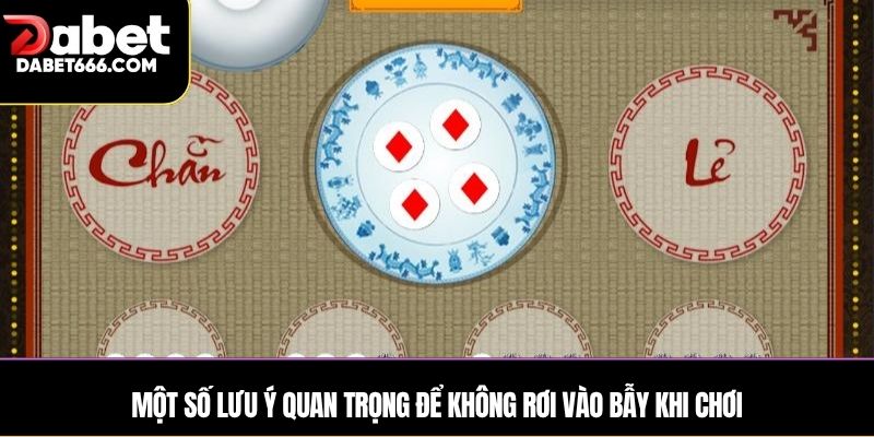 Một số lưu ý quan trọng để không rơi vào bẫy khi chơi
